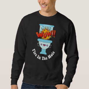 I Pooped Today Cute Toilet Humour Fire In The Hol Sweatshirt