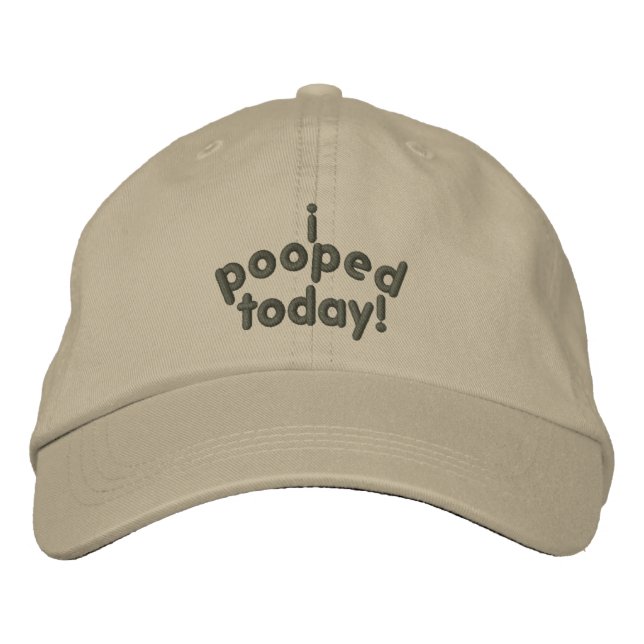 I Pooped Today Embroidered Hat (Front)