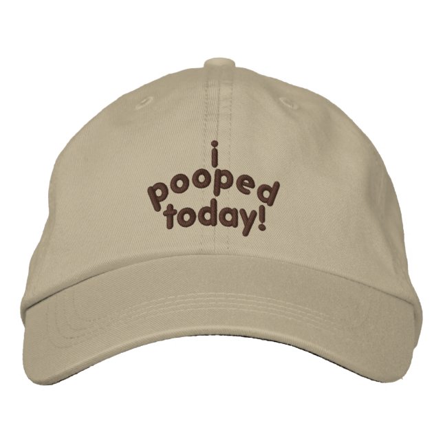 I Pooped Today Embroidered Hat (Front)