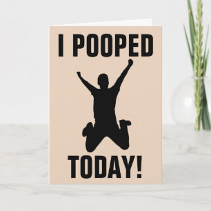 I POOPED TODAY! FUNNY BIRTHDAY CARDS
