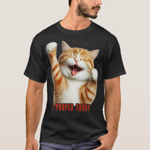 I Pooped Today Funny Cat T-Shirt