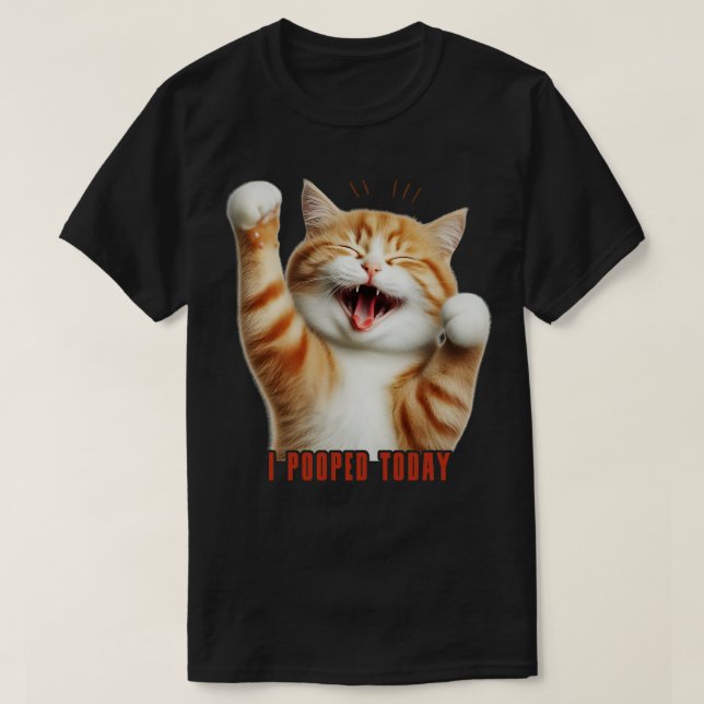 I Pooped Today Funny Cat V2 T-Shirt (Design Front)
