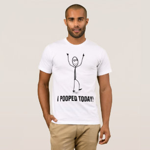 I POOPED TODAY! funny OVER THE HILL T-shirts