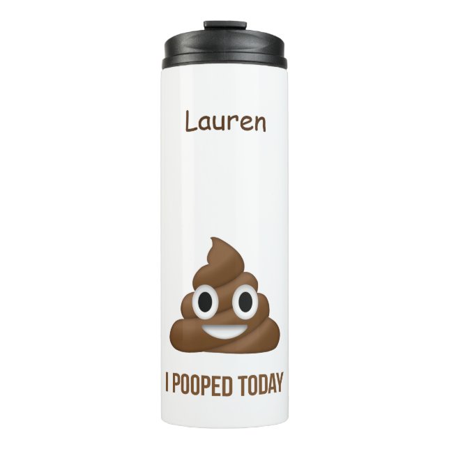 I Pooped Today Funny Poo Emoji with Name Thermal Tumbler (Front)