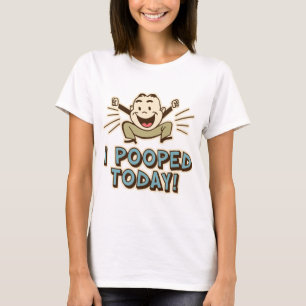 I Pooped Today Funny Toilet Humour T-Shirt