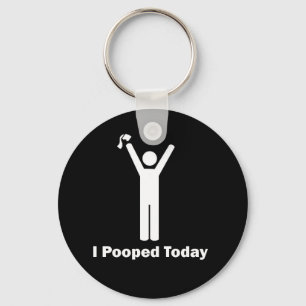 I Pooped Today Key Ring
