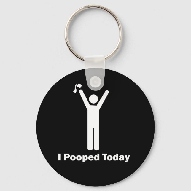 I Pooped Today Key Ring (Front)