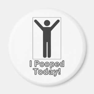 I pooped today magnet