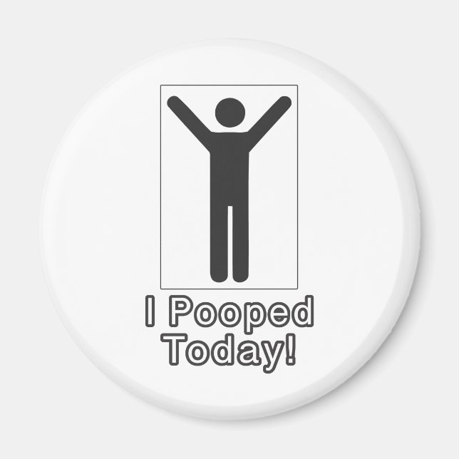 I pooped today magnet (Front)