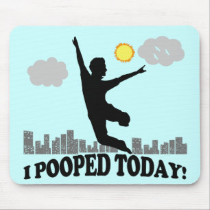 I Pooped Today Mouse Mat