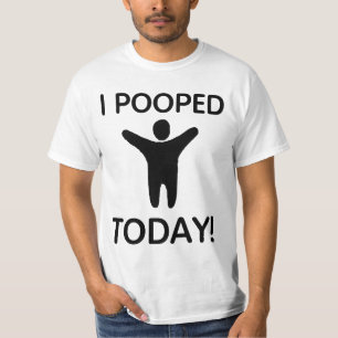 I Pooped Today Shirt