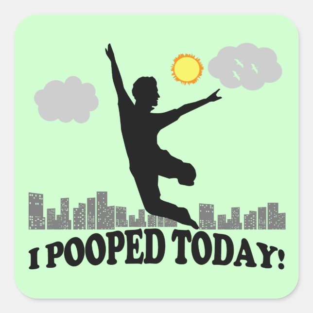 I Pooped Today Square Sticker (Front)