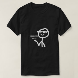 I Pooped Today T-Shirt
