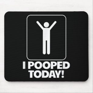 I Pooped Today Toilet Humour Funny Mens I Pooped T Mouse Mat