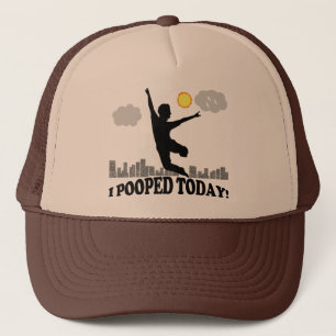 I Pooped Today Trucker Hat