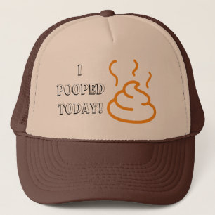 I Pooped Today Trucker Hat