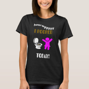 I Pooped Today  Women Youth Girls Kids And Toddler T-Shirt