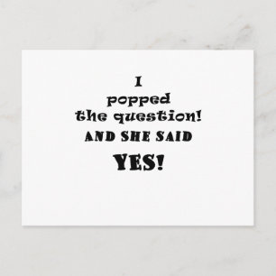 I Popped the Question and She said Yes Announcement Postcard