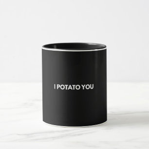 I potato you I love you funny Mug