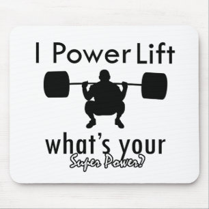 I Powerlift what's your super power Mouse Mat