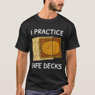 I Practice Safe Decks Trading Card Game Pun Humor  T-Shirt