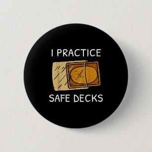 I Practice Safe Deckss Funny Saying Quote Men Wome 6 Cm Round Badge