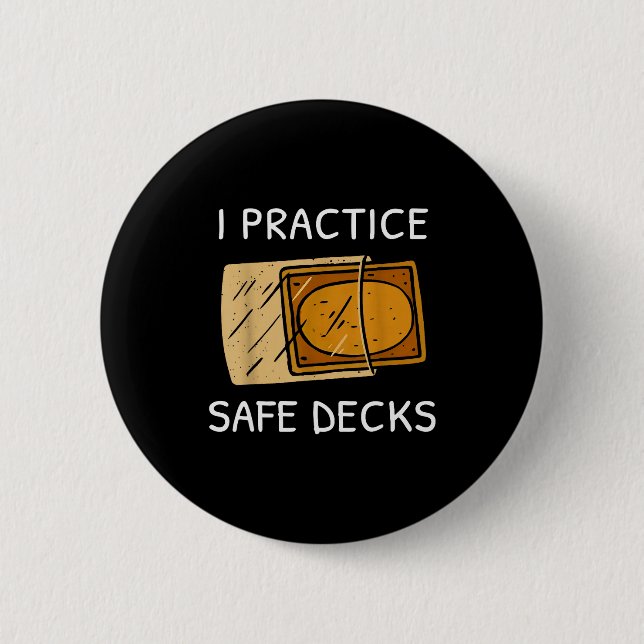 I Practice Safe Deckss Funny Saying Quote Men Wome 6 Cm Round Badge (Front)
