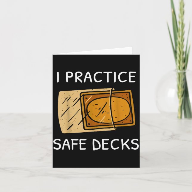 I Practice Safe Deckss Funny Saying Quote Men Wome Card (Front)