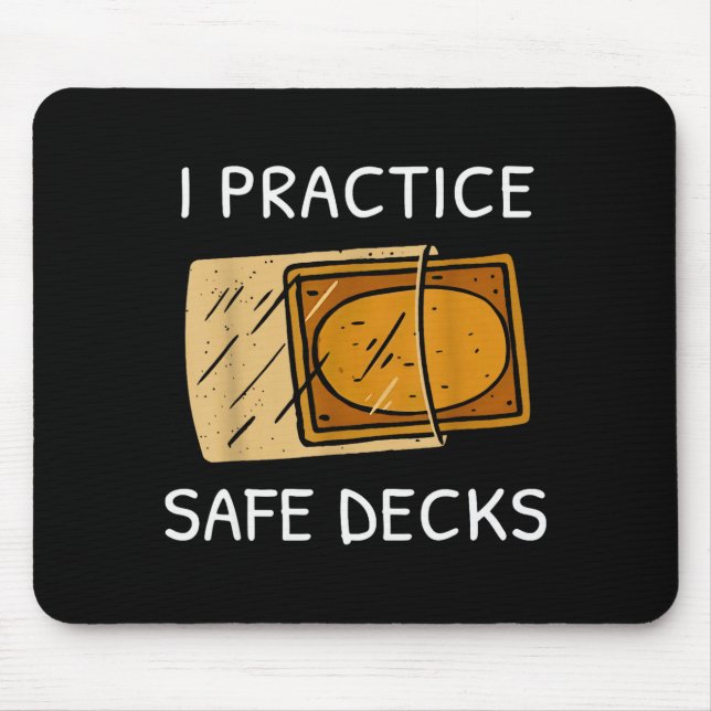I Practice Safe Deckss Funny Saying Quote Men Wome Mouse Mat (Front)