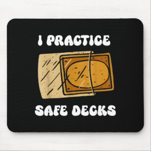 I Practice Safe Deckss Funny Saying Quote Men Wome Mouse Mat