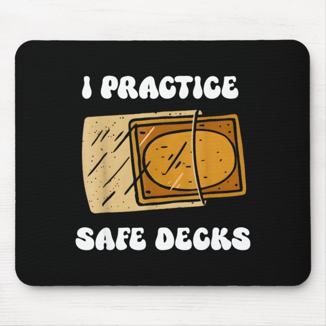 I Practice Safe Deckss Funny Saying Quote Men Wome Mouse Mat (Front)