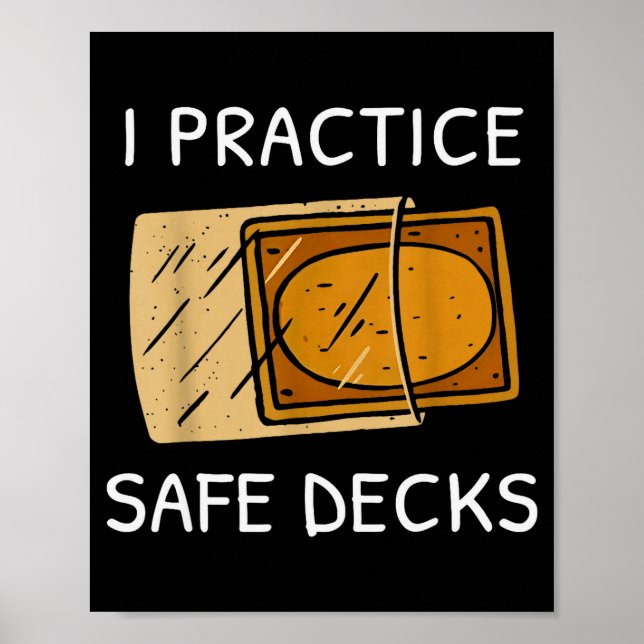 I Practice Safe Deckss Funny Saying Quote Men Wome Poster (Front)