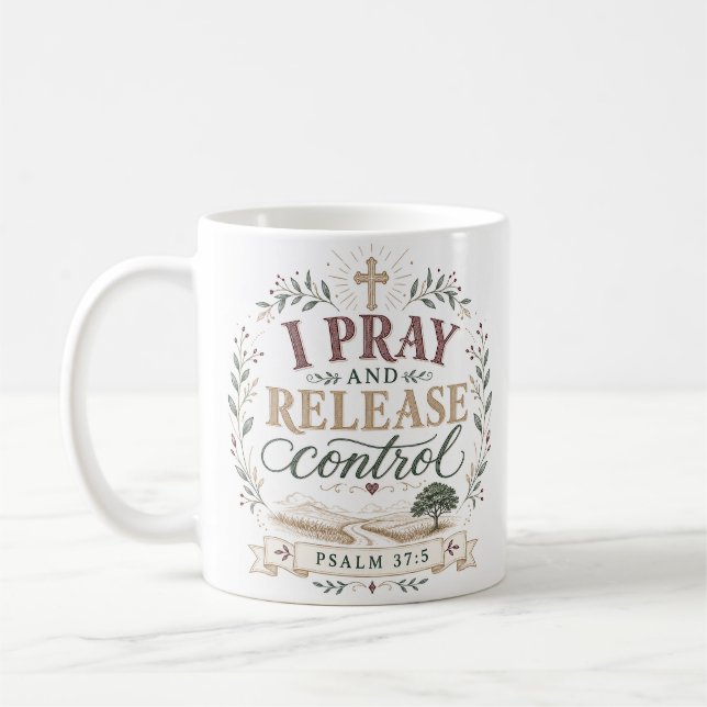 I Pray And Release Control Christian Quote Coffee Mug (Left)