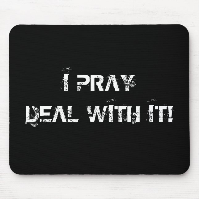 I Pray - Deal with it! Mouse Mat (Front)