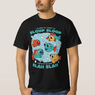I PREFER BLOOP BLOOP INSTEAD OF YOUR BLAH BLAH T-Shirt