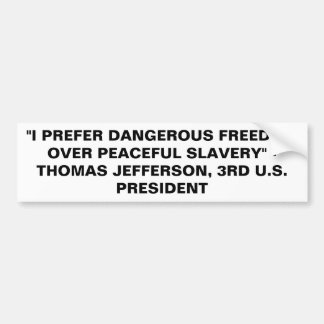 I PREFER DANGEROUS FREEDOM OVER PEACEFUL SLAVERY BUMPER STICKER
