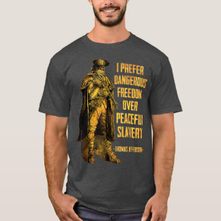 I Prefer Dangerous Freedom Over Peaceful Slavery T-Shirt