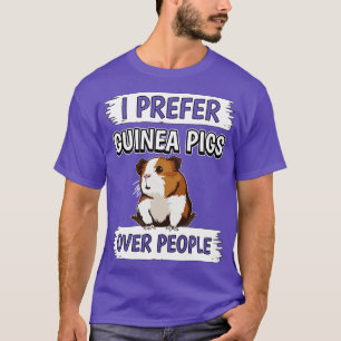 I Prefer Guinea Pigs Over People 1 T-Shirt