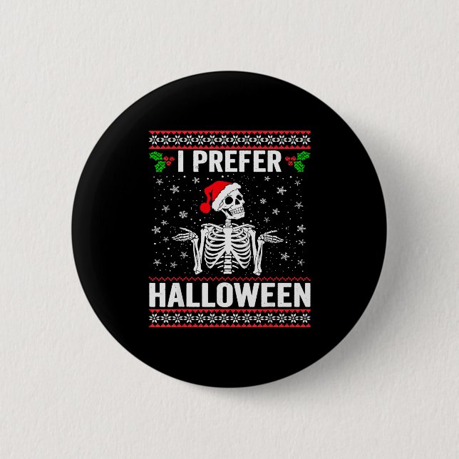 I Prefer Halloween Christmas Sweater Funny Holiday 6 Cm Round Badge (Front)