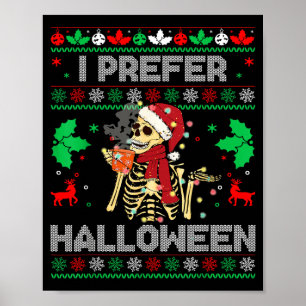 I Prefer Halloween Christmas Sweater Funny Holiday Poster