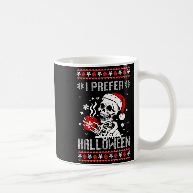 I Prefer Halloween Christmas Sweater Skeleton Ugly Coffee Mug (Right)