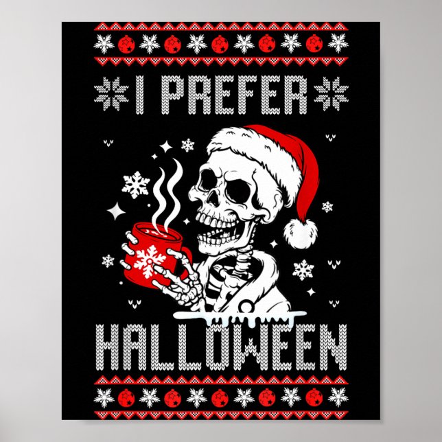 I Prefer Halloween Christmas Sweater Skeleton Ugly Poster (Front)