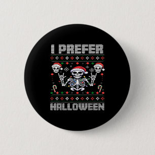 I Prefer Halloween Funny Christmas Ugly Skeleton X 6 Cm Round Badge