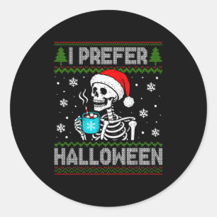 I Prefer Halloween Skeleton Ugly Christmas Soky Ho Classic Round Sticker