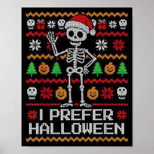 I Prefer Halloween Ugly Christmas Skeleton Sweater Poster