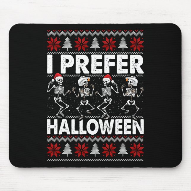 I Prefer Halloween Ugly Christmas Sweater Dancing  Mouse Mat (Front)