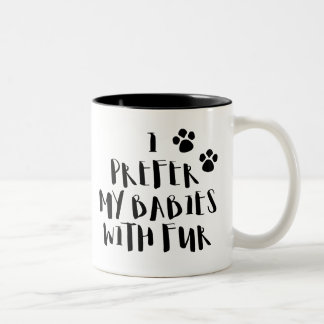 I Prefer My Babies With Fur Cute Pet Coffee Mug