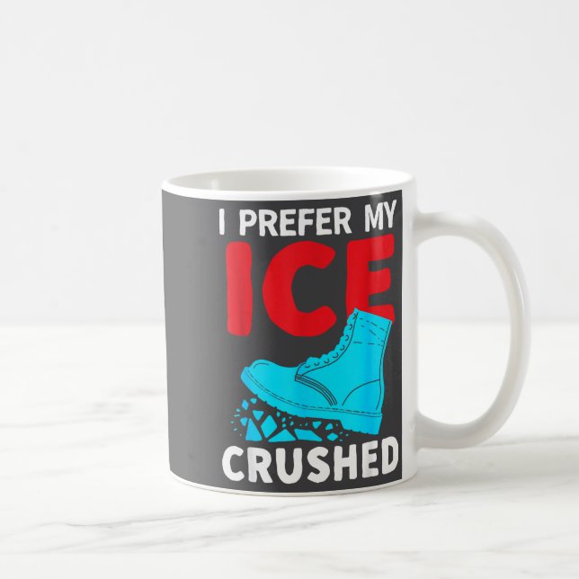 I Prefer My Ice Crushed Funny  Coffee Mug (Right)