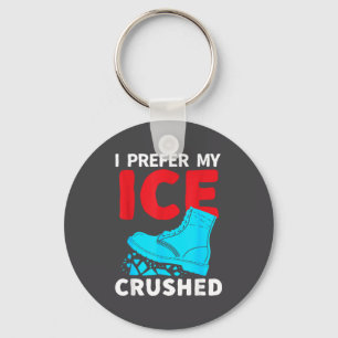 I Prefer My Ice Crushed Funny  Key Ring
