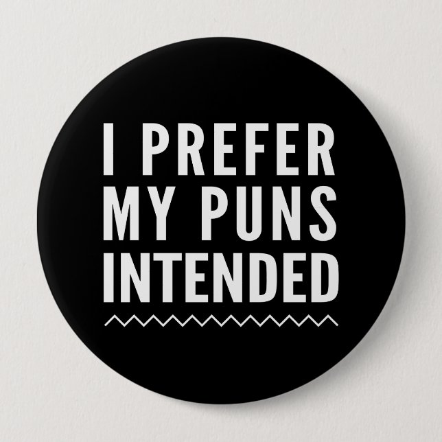 I Prefer My Puns Intended 10 Cm Round Badge (Front)